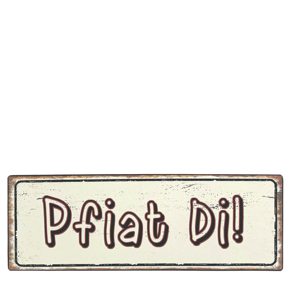 Metall Schild mit Spruch: Pfiat Di, 30x10cm, Gerrys Garden