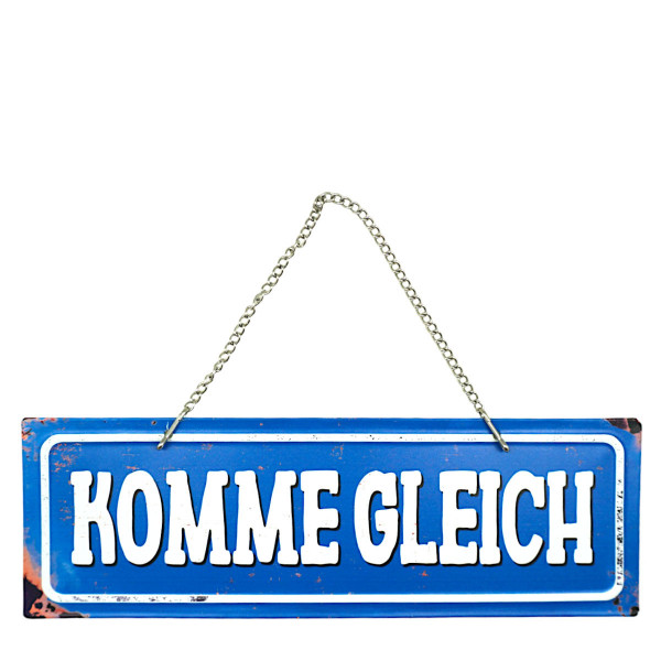 Metall Schild mit Spruch: Komme gleich, 30x10cm, Hänger, Gerrys Garden